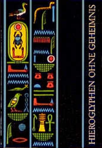 Hieroglyphen ohne Geheimnis. Eine Einführung in die Altägyptische... 