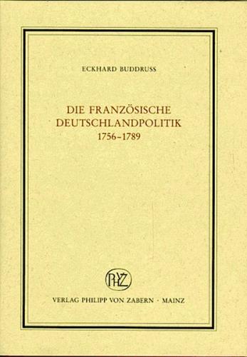 Die französische Deutschlandpolitik 1756-1789 