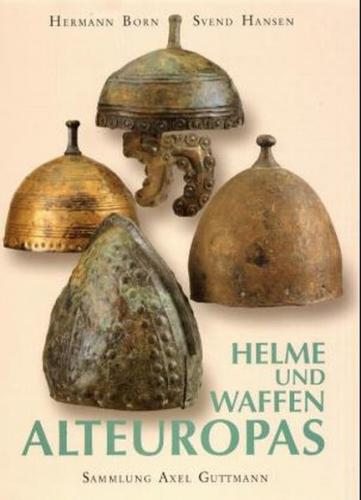 Helme und Waffen Alteuropas 
