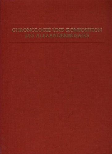 Untersuchungen zur Chronologie und Komposition des Alexandermosaiks auf antiquarischer Grundlage 