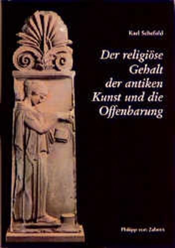 Der religiöse Gehalt der antiken Kunst und die Offenbarung 