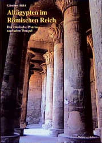 Altägypten im Römischen Reich: der römische Pharao und seine Tempel 