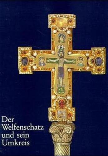 Der Welfenschatz und sein Umkreis 