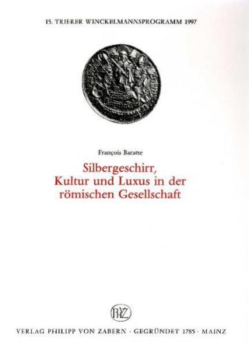 Silbergeschirr, Kultur und Luxus in der römischen Gesellschaft 
