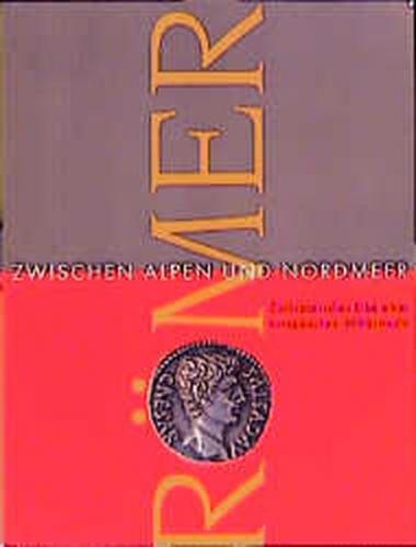 Römer zwischen Alpen und Nordmeer 