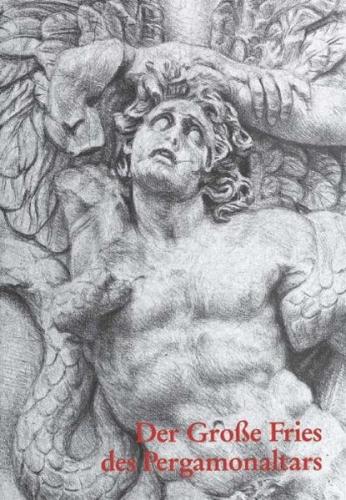 Der grosse Fries des Pergamonaltars. Sechs Zeichnungen / Der grosse Fries des Pergamonaltars 