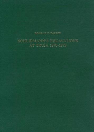 Schliemann's Excavations at Troia 1870-1873 