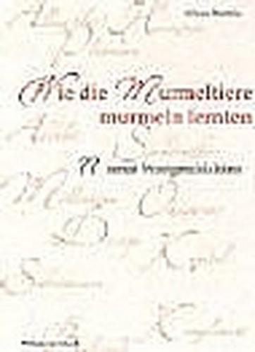 Wie die Murmeltiere murmeln lernten 