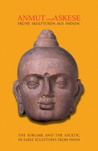 Anmut und Askese. Frühe Skulpturen aus Indien 