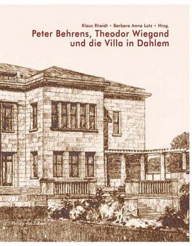 Peter Behrens, Theodor Wiegand und die Villa in Dahlem 
