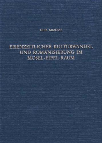 Eisenzeitlicher Kulturwandel und Romanisierung im Mosel-Eifel-Raum 