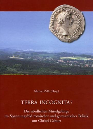 Terra incognita? Die nördlichen Mittelgebirge im Spannungsfeld römischer und germanischer Politik um Christi Geburt 
