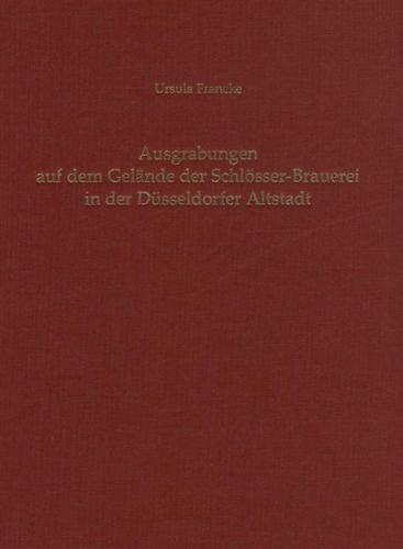 Ausgrabungen auf dem Gelände der Schlösser-Brauerei in der Düsseldorfer Altstadt 
