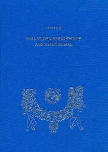 Girlanden-Sarkophage aus Aphrodisias 