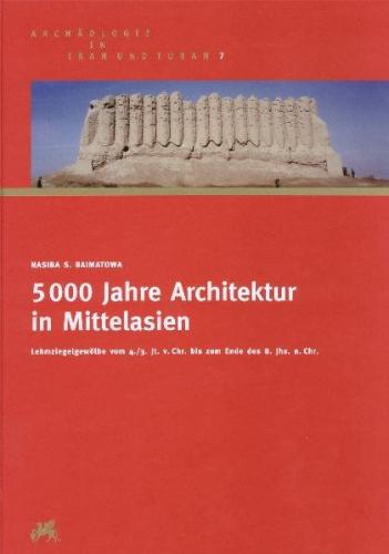 5000 Jahre Architektur in Mittelasien 