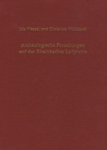 Archäologische Forschungen auf der Rheinbacher Lößplatte 