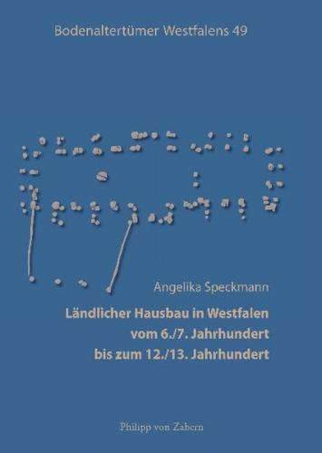 Ländlicher Hausbau in Westfalen vom 6./7. Jahrhundert bis zum 12./13. Jahrhundert 