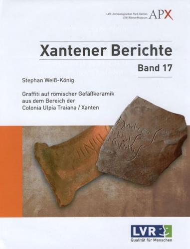 Graffiti auf römischer Gefäßkeramik aus dem Bereich der Colonia Ulpia Traiana/Xanten 