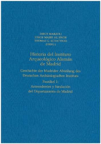 Historia del Instituto Arqueológico Alemán de Madrid. Geschichte der Madrider Abteilung des Deutschen Archäologischen Instituts 