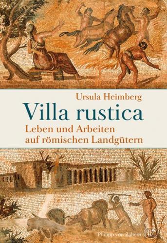 Villa rustica. Leben und Arbeiten auf römischen Landgütern 