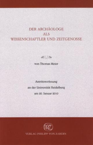 Der Archäologe als Wissenschaftler und Zeitgenosse 
