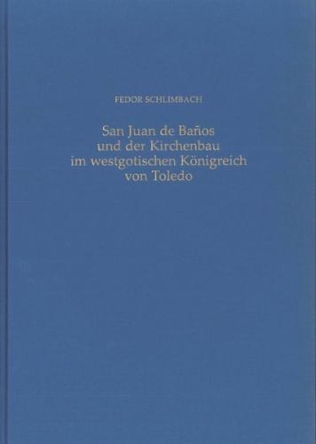 San Juan de Banos und der Kirchenbau im westgotischen Königreich von Toledo 