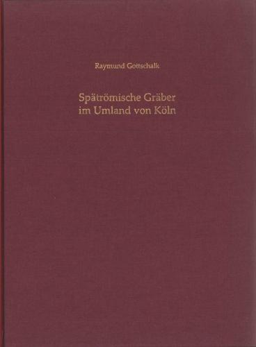 Spätrömische Gräber im Umland von Köln 