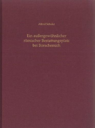 Ein außergewöhnlicher römischer Bestattungsplatz bei Borschemich 