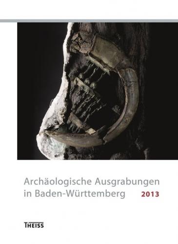 Archäologische Ausgrabungen in Baden-Württemberg 2013 