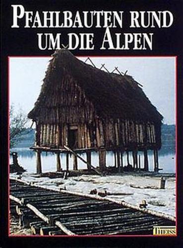 Pfahlbauten rund um die Alpen 