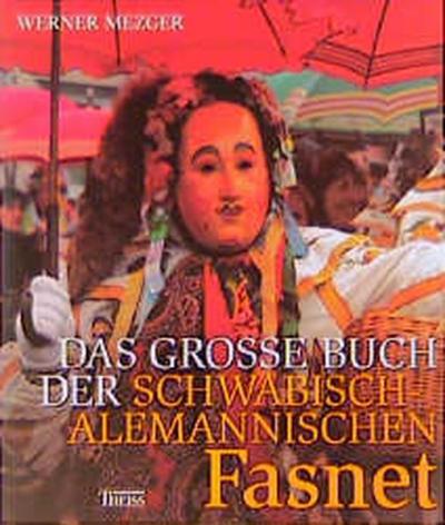 Das grosse Buch der schwäbisch-alemannischen Fasnet 