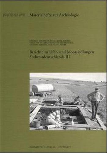 Berichte zu Ufer- und Moorsiedlungen Südwestdeutschlands 