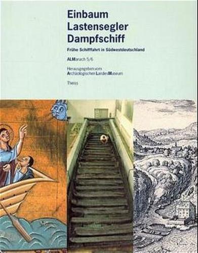Einbaum, Lastensegler, Dampfschiff 