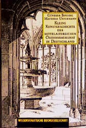 Kleine Kunstgeschichte der mittelalterlichen Ordensbaukunst in Deutschland 