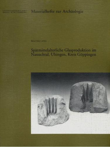 Spätmittelalterliche Glasproduktion im Nassachtal, Uhingen, Kreis Göppingen 