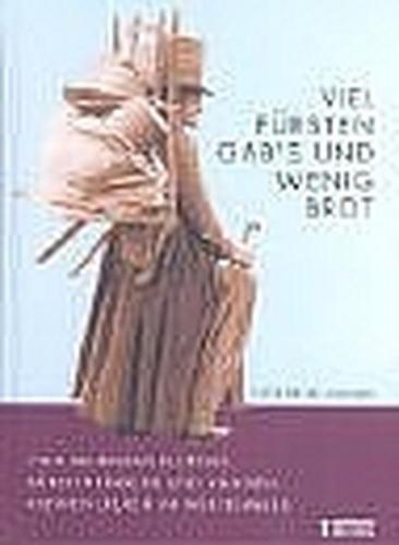 Viel Fürsten gab`s und wenig Brot 