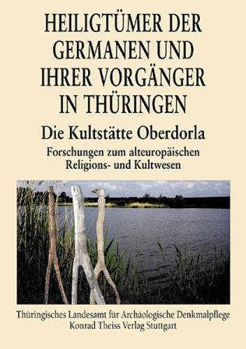 Heiligtümer der Germanen und ihrer Vorgänger in Thüringen - Die Kulturstätte Oberdorla 