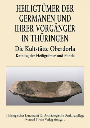 Heiligtümer der Germanen und ihrer Vorgänger in Thüringen - Die Kultstätte Oberdorla 