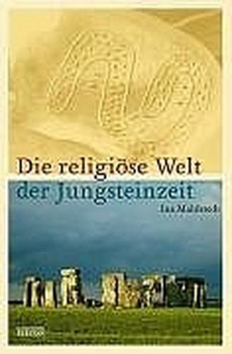 Die religiöse Welt der Jungsteinzeit 