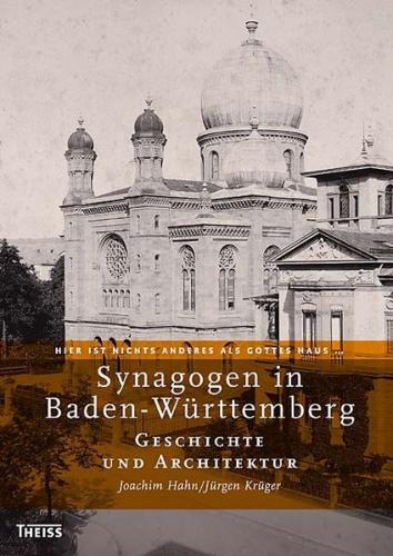 "Hier ist nichts Anderes als Gottes Haus…". Synagogen in Baden-Württemberg 
