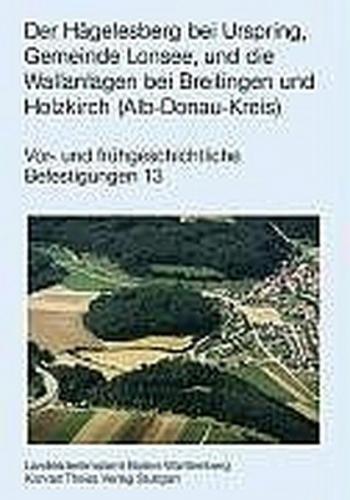 Atlas der heute noch sichtbaren vor- und frühgeschichtlichen Befestigungsanlagen / Der Hägelsberg bei Urspring, Gemeinde Lonsee, und die Wallanlagen bei Breitingen und Holzkirch (Alb-Donau-Kreis) 