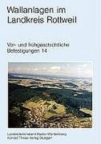 Atlas der heute noch sichtbaren vor- und frühgeschichtlichen Befestigungsanlagen / Wallanlagen im Landkreis Rottweil 