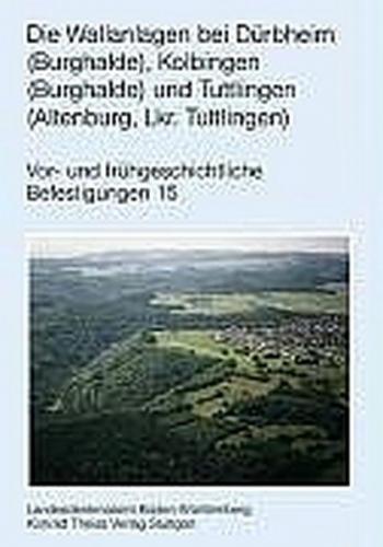 Atlas der heute noch sichtbaren vor- und frühgeschichtlichen Befestigungsanlagen / Die Wallanlagen bei Dürbheim, Kolbingen und Tuttlingen, Landkreis Tuttlingen 