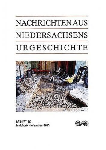 Nachrichten aus Niedersachsens Urgeschichte / Fundchronik Niedersachsen 2003 