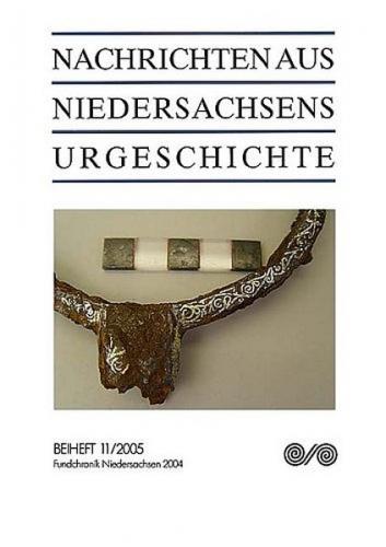 Nachrichten aus Niedersachsens Urgeschichte / Fundchronik Niedersachsen 2004 