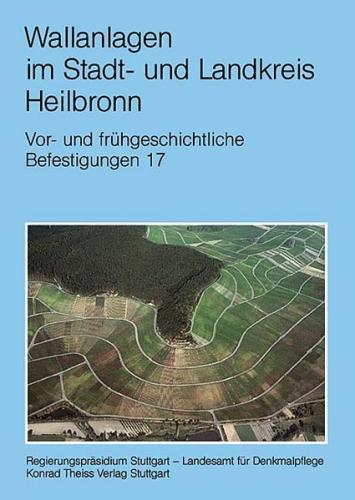 Atlas der heute noch sichtbaren vor- und frühgeschichtlichen Befestigungsanlagen / Wallanlagen im Stadt- und Landkreis Heilbronn 