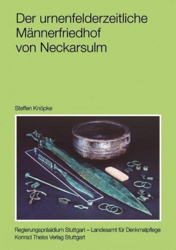 Der urnenfelderzeitliche Männerfriedhof von Neckarsulm 