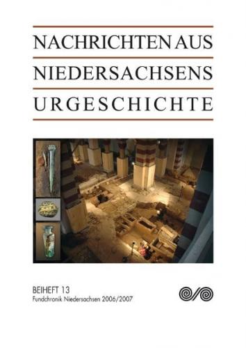 Nachrichten aus Niedersachsens Urgeschichte / Fundchronik Niedersachsen 2006/2007 