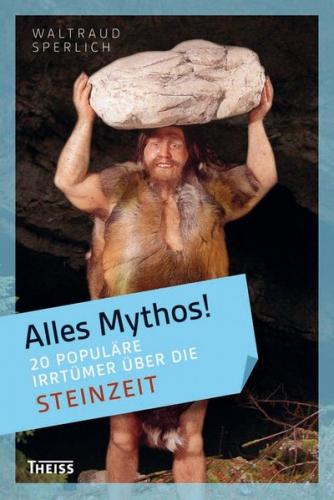 Alles Mythos! 20 populäre Irrtümer über die Steinzeit (Ebook - EPUB) 