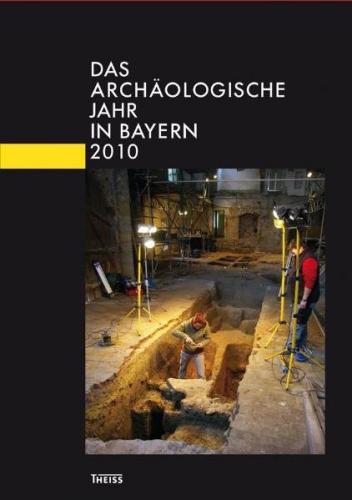 Das archäologische Jahr in Bayern 